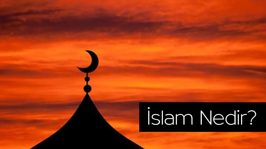 İslam Nedir? İslamın Şartları Nelerdir? İmanın Şartları Nelerdir?
